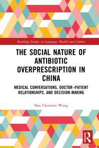 The Social Nature of Antibiotic Overprescription in China : Medical Conversations, Doctor–Patient Relationships, and Decision-Making