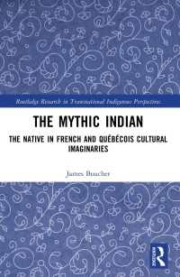 The Mythic Indian : The Native in French and Qu&eacute;b&eacute;cois Cultural Imaginaries