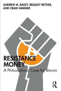 Resistance Money : A Philosophical Case for Bitcoin
