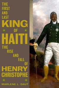 The First and Last King of Haiti : The Rise and Fall of Henry Christophe