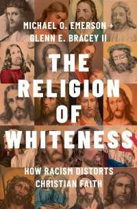アメリカのキリスト教を歪める白人信仰<br>The Religion of Whiteness : How Racism Distorts Christian Faith