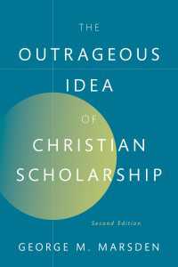 キリスト教の信仰と学問の関係（第２版）<br>The Outrageous Idea of Christian Scholarship（2）