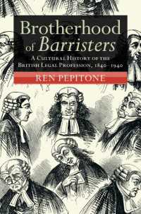 Brotherhood of Barristers : A Cultural History of the British Legal Profession, 1840–1940