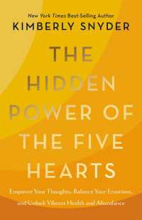 The Hidden Power of the Five Hearts : Empower Your Thoughts, Balance Your Emotions, and Unlock Vibrant Health and Abundance
