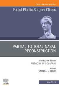 Partial to Total Nasal Reconstruction, An Issue of Facial Plastic Surgery Clinics of North America, E-Book : Partial to Total Nasal Reconstruction, An Issue of Facial Plastic Surgery Clinics of North America, E-Book