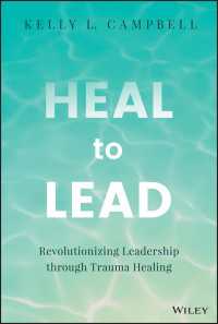 Heal to Lead : Revolutionizing Leadership through Trauma Healing