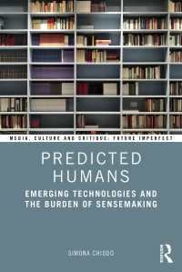 Predicted Humans : Emerging Technologies and the Burden of Sensemaking