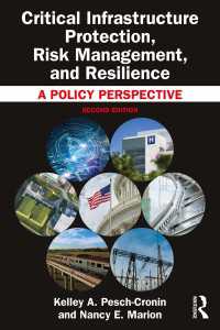 Critical Infrastructure Protection, Risk Management, and Resilience : A Policy Perspective（2）