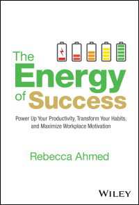 The Energy of Success : Power Up Your Productivity, Transform Your Habits, and Maximize Workplace Motivation
