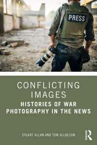 Conflicting Images : Histories of War Photography in the News