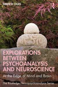 精神分析と神経科学の狭間<br>Explorations Between Psychoanalysis and Neuroscience : At the Edge of Mind and Brain
