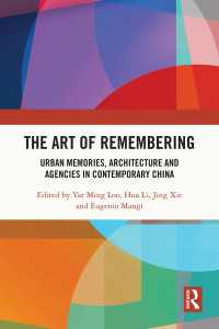 The Art of Remembering : Urban Memories, Architecture and Agencies in Contemporary China