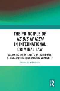 The Principle of ne bis in idem in International Criminal Law : Balancing the Interests of Individuals, States, and the International Community