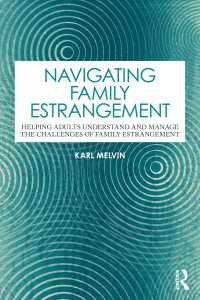 Navigating Family Estrangement : Helping Adults Understand and Manage the Challenges of Family Estrangement