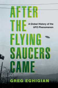 空飛ぶ円盤がやってきた：UFO現象のグローバル・ヒストリー<br>After the Flying Saucers Came : A Global History of the UFO Phenomenon