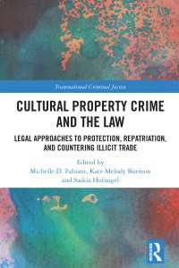 文化財犯罪と法<br>Cultural Property Crime and the Law : Legal Approaches to Protection, Repatriation, and Countering Illicit Trade