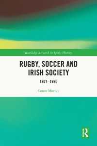 Rugby, Soccer and Irish Society : 1921-1990