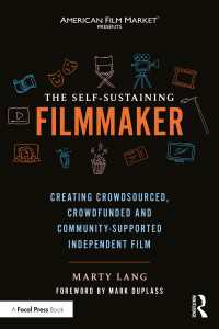 The Self-Sustaining Filmmaker : Creating Crowdsourced, Crowdfunded & Community-Supported Independent Film