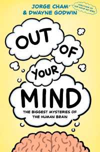 Out of Your Mind : The Biggest Mysteries of the Human Brain