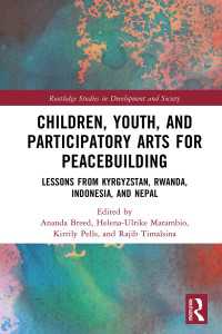 Children, Youth, and Participatory Arts for Peacebuilding : Lessons from Kyrgyzstan, Rwanda, Indonesia, and Nepal