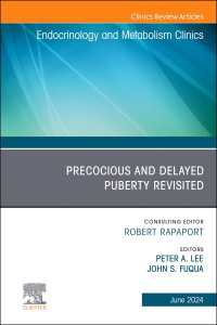 Early and Late Presentation of Physical Changes of Puberty: Precocious and Delayed Puberty Revisited, An Issue of Endocrinology and Metabolism Clinics of North America, E-Book : Early and Late Presentation of Physical Changes of Puberty: Precocious and Delayed Puberty Revisited, An Issue of Endocrinology and Metabolism Clinics of North America, E-Book