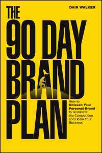 The 90 Day Brand Plan : How to Unleash Your Personal Brand to Dominate the Competition and Scale Your Business