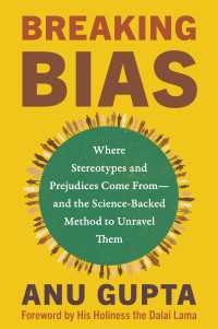 Breaking Bias : Where Stereotypes and Prejudices Come From – and the Science-Backed Method to Unravel Them
