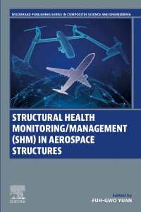 航空宇宙構造における構造ヘルスモニタリング<br>Structural Health Monitoring/Management (SHM) in Aerospace Structures