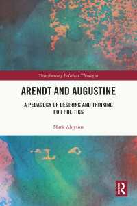 アーレントとアウグスティヌス<br>Arendt and Augustine : A Pedagogy of Desiring and Thinking for Politics