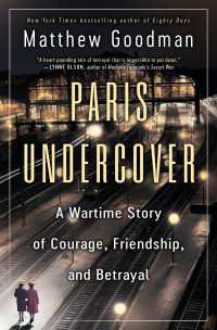 Paris Undercover : A Wartime Story of Courage, Friendship, and Betrayal