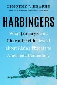 Harbingers : What January 6 and Charlottesville Reveal About Rising Threats to American Democracy