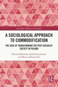 商品化への社会学的アプローチ<br>A Sociological Approach to Commodification : The Case of Transforming the Post-Socialist Society in Poland