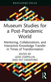 ポスト・パンデミックのための博物館学<br>Museum Studies for a Post-Pandemic World : Mentoring, Collaborations, and Interactive Knowledge Transfer in Times of Transformation