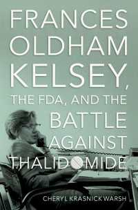米FDAのフランシス・ケルシーとサリドマイド薬害との闘い<br>Frances Oldham Kelsey, the FDA, and the Battle against Thalidomide