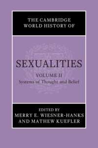 ケンブリッジ版　セクシュアリティの世界史（全４巻）第２巻：思想・信念体系<br>The Cambridge World History of Sexualities: Volume 2, Systems of Thought and Belief