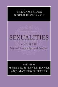 ケンブリッジ版　セクシュアリティの世界史（全４巻）第３巻：知識と実践の場<br>The Cambridge World History of Sexualities: Volume 3, Sites of Knowledge and Practice