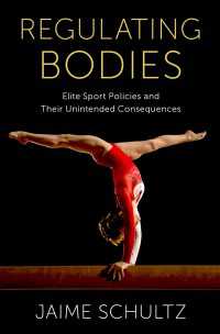 エリート・スポーツにおける身体保護政策とその予期せぬ結果の歴史<br>Regulating Bodies : Elite Sport Policies and Their Unintended Consequences