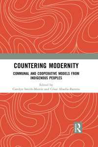 Countering Modernity : Communal and Cooperative Models from Indigenous Peoples