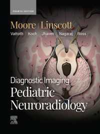 小児神経放射線学：画像診断（第４版）<br>Diagnostic Imaging: Pediatric Neuroradiology : Diagnostic Imaging: Pediatric Neuroradiology - E-BOOK（4）