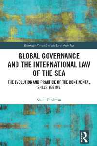 Global Governance and the International Law of the Sea : The Evolution and Practice of the Continental Shelf Regime