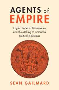 大英帝国の統治と米国の政治制度の形成<br>Agents of Empire : English Imperial Governance and the Making of American Political Institutions