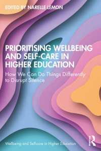 Prioritising Wellbeing and Self-Care in Higher Education : How We Can Do Things Differently to Disrupt Silence