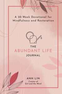 The Abundant Life Journal : A 30-Week Devotional for Mindfulness and Restoration