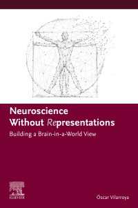 Neuroscience Without  Representations : Building a Brain-in-a-World View