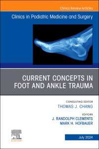 Current Concepts in Foot and Ankle Trauma, An Issue of Clinics in Podiatric Medicine and Surgery, E-Book : Current Concepts in Foot and Ankle Trauma, An Issue of Clinics in Podiatric Medicine and Surgery, E-Book