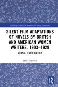 英米女性作家の小説のサイレント映画脚色1903-1929年<br>Silent Film Adaptations of Novels by British and American Women Writers, 1903-1929 : Viewer, I Married Him
