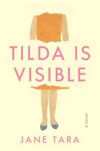 Tilda Is Visible : A Novel