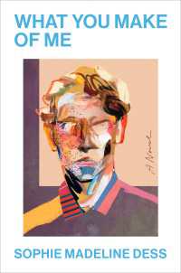 What You Make of Me : A Novel