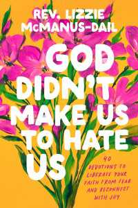 God Didn't Make Us to Hate Us : 40 Devotions to Liberate Your Faith from Fear and Reconnect with Joy