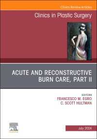 Acute and Reconstructive Burn Care, Part II, An Issue of Clinics in Plastic Surgery, E-Book : Acute and Reconstructive Burn Care, Part II, An Issue of Clinics in Plastic Surgery, E-Book